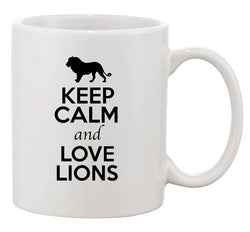 Keep Calm And Love Lions Big Cat Animal Lover Funny Ceramic White Coffee Mug