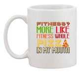 Fitness? More Like Fitness Whole Pizza In My Mouth Funny DT White Coffee Mug