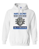 Hate Cops? The Next Time You Need Help Call A Crackhead DT Sweatshirt Hoodie