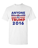 Anyone But Trump 2016 Election Campaign President Support DT Adult T-Shirts Tee