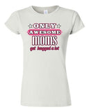 Junior New Only Awesome Mom Get Hugged A Lot Mommy Mother Gift Funny T-Shirt Tee