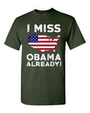 I Miss President Barack Obama Already Political USA Funny Adult DT T-Shirt Tee