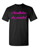 Nevertheless, She Persisted Women Senator Persists Support DT Adult T-Shirt Tee