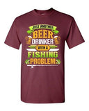 Beer Drinker With A Fishing Problem Fish Animal Funny DT Adult T-Shirt Tee