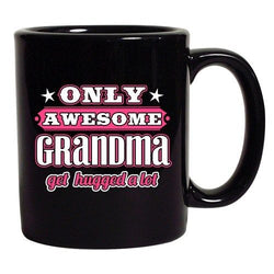 Only Awesome Grandma Get Hugged A Lot Funny Gift DT Black Coffee 11 Oz Mug