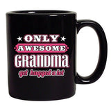 Only Awesome Grandma Get Hugged A Lot Funny Gift DT Black Coffee 11 Oz Mug