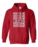 Good Game I Hate You Funny Humor Ball Team Sports Novelty DT Sweatshirt Hoodie