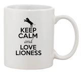 Keep Calm And Love Lioness Big Cat Animal Lover Funny Ceramic White Coffee Mug