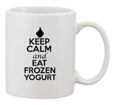 Keep Calm And Eat Frozen Yogurt Desserts Sweet Funny Ceramic White Coffee Mug