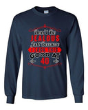 Long Sleeve Adult T-Shirt Don't Be Jealous Because I Look This Good At 40 DT