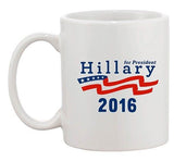 Hillary For President 2016 Campaign Political Vote DT Ceramic White Coffee Mug