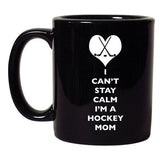 I Can't Stay Calm I'm A Hockey Mom Funny Sports Fan DT Black Coffee 11 Oz Mug