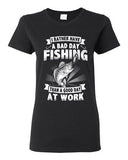 Ladies I Rather Have A Bad Day Fishing Than A Good Day At Work DT T-Shirt Tee