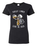 Ladies Forget Candy Give Me Beer Skeleton Halloween Party Funny DT T-Shirt Tee
