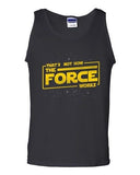 That's Not How The Force Works Dark Side Movie Funny Parody DT Adult Tank Top