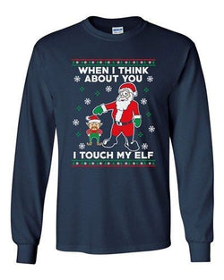 Long Sleeve Adult T-Shirt When I Think About You I Touch My Elf Santa Funny DT