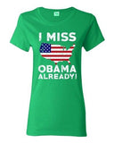 Ladies I Miss President Barack Obama Already Political Funny DT T-Shirt Tee