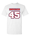 Impeach 45 President Donald USA American Political DT Adult T-Shirt Tee