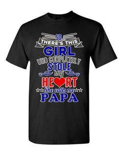 There's This Girl Who Completely Stole My Heart Papa Gift DT Adult T-Shirts Tee