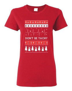 Ladies Don't Be Tachy Snowman Red Ugly Christmas Holiday Funny DT T-Shirt Tee