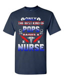 Only The Best Kind Of Pops Raises A Nurse Funny Dad Gift DT Adult T-Shirts Tee