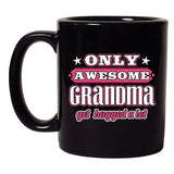 Only Awesome Grandma Get Hugged A Lot Funny Gift DT Black Coffee 11 Oz Mug