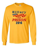 Long Sleeve Adult T-Shirt Hillary For Prison 2016 President Election Politics DT