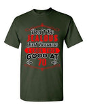 Ladies Don't Be Jealous Just Because I Look This Good At 70 Funny DT T-Shirt Tee