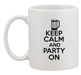 Keep Calm And Party On Mug Beer College Humor Funny Ceramic White Coffee Mug