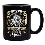 Never Underestimate Who Was Born In March Funny DT Black Coffee 11 Oz Mug