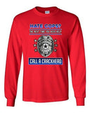 Long Sleeve Adult T-Shirt Hate Cops? Next Time You Need Help Call A Crackhead DT
