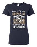 Ladies Life Begins At 40 1977 The Birth Of Legends Myth Funny DT T-Shirt Tee