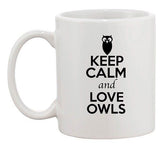 Keep Calm And Love Owls Hoot Bird Animal Lover Funny Ceramic White Coffee Mug