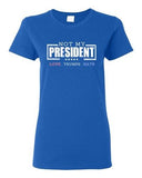 Ladies Not My President Love Hate Anti Trump Election 2016 DT T-Shirt Tee