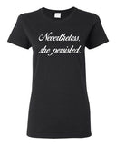 Ladies Nevertheless, She Persisted Women Senator Persists Support T-Shirt Tee