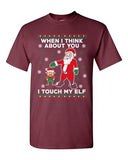 When I Think About You I Touch My Elf Santa Ugly Christmas Adult DT T-Shirt Tee