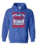 Back Off I Have A Crazy Sister I'm Not Afraid To Use Her DT Sweatshirt Hoodie