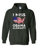 I Miss President Barack Obama Already USA Political Funny DT Sweatshirt Hoodie