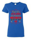 Ladies Don't Be Jealous Just Because I Look This Good At 40 Funny DT T-Shirt Tee