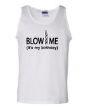 Blow Me It's My Birthday Birthday Candle Celebrant Wish Novelty Adult Tank Top