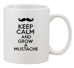 Keep Calm And Grow A Mustache Facial Hair Beard Funny Ceramic White Coffee Mug