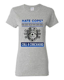 Ladies Hate Cops? The Next Time You Need Help Call A Crackhead DT T-Shirt Tee