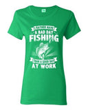 Ladies I Rather Have A Bad Day Fishing Than A Good Day At Work DT T-Shirt Tee