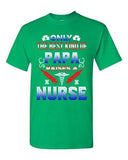 Only The Best Kind Of Papa Raises A Nurse Funny Dad Gift DT Adult T-Shirts Tee