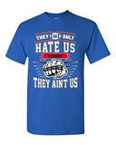 They Only Hate Us Cause They Aint Us New England Football Adult DT T-Shirt Tee