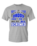 If My Daddy Can't Fix It We're All Screwed Funny Dad Gift DT Adult T-Shirts Tee