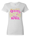 Ladies Queens Are Born In April Crown Birthday Funny DT T-Shirt Tee