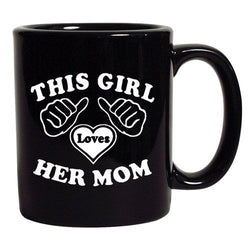 This Girl Loves Her Mommy Mom Mothers Gift Funny DT Black Coffee 11 Oz Mug