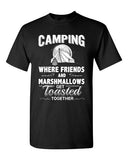 Camping Where Friends And Marshmallows Get Toasted Together Adult DT T-Shirt Tee