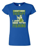 Junior I Don't Need Therapy I Just Need To Go Fishing Fish Funny DT T-Shirt Tee
